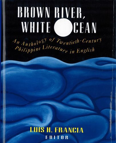 Cover image for Brown River, White Ocean: An Anthology of Twentieth-Century Philippine Literature in English