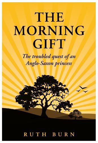 Cover image for The Morning Gift: The troubled quest of an Anglo-Saxon princess