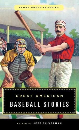 Cover image for Great American Baseball Stories: Lyons Press Classics