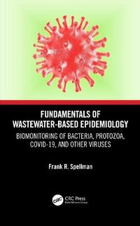 Cover image for Fundamentals of Wastewater-Based Epidemiology: Biomonitoring of Bacteria, Protozoa, COVID-19, and Other Viruses