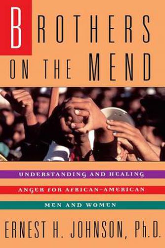 Cover image for Brothers on the Mend: Understanding and Healing Anger for African-American Men and Women