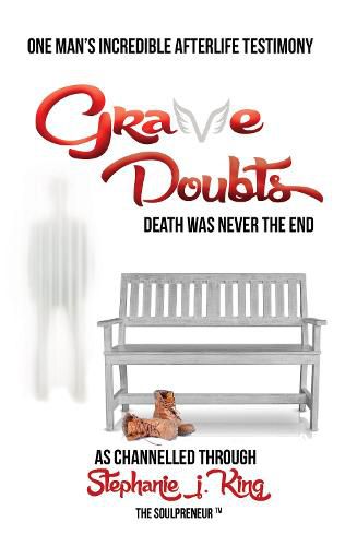 Cover image for Grave Doubts: One Man's Incredible Afterlife Testimony