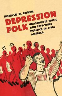 Cover image for Depression Folk: Grassroots Music and Left-Wing Politics in 1930s America