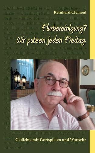 Cover image for Flurbereinigung? Wir putzen jeden Freitag.: Gedichte mit Wortspielen und Wortwitz