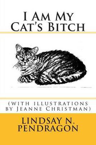 Cover image for I Am My Cat's Bitch with illustrations