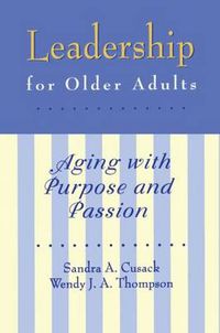 Cover image for Leadership for Older Adults: Aging With Purpose And Passion