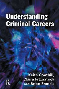 Cover image for Understanding Criminal Careers