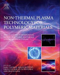 Cover image for Non-Thermal Plasma Technology for Polymeric Materials: Applications in Composites, Nanostructured Materials, and Biomedical Fields