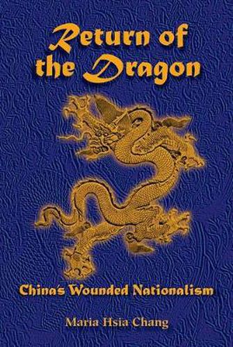 Cover image for Return Of The Dragon: China's Wounded Nationalism