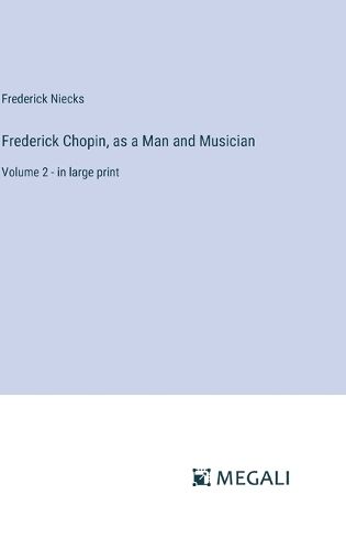 Cover image for Frederick Chopin, as a Man and Musician