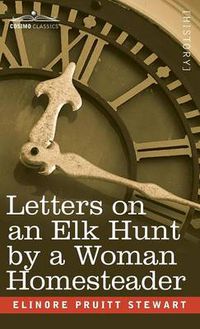 Cover image for Letters on an Elk Hunt by a Woman Homesteader