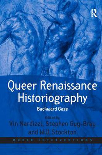 Cover image for Queer Renaissance Historiography: Backward Gaze