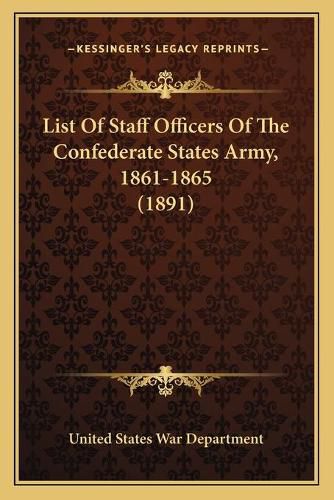 List of Staff Officers of the Confederate States Army, 1861-1865 (1891)