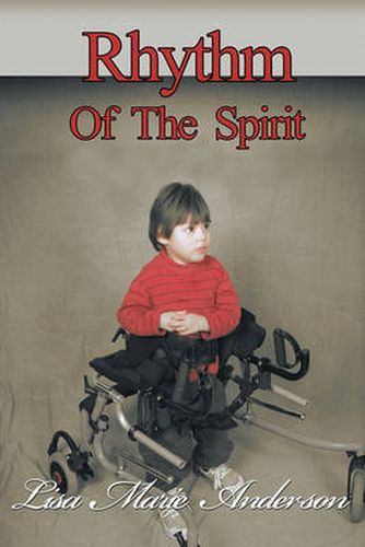 Cover image for Rhythm of the Spirit: One Child's Inner Strength to Overcome Illness and Multiple Disabilities