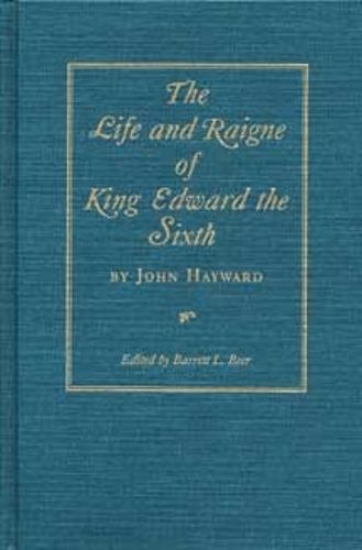 Cover image for The Life and Raigne of King Edward the Sixth