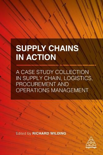 Cover image for Supply Chains in Action: A Case Study Collection in Supply Chain, Logistics, Procurement and Operations Management