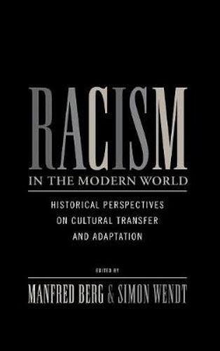 Cover image for Racism in the Modern World: Historical Perspectives on Cultural Transfer and Adaptation