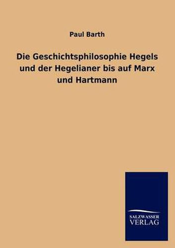 Cover image for Die Geschichtsphilosophie Hegels und der Hegelianer bis auf Marx und Hartmann