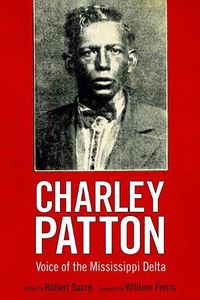 Cover image for Charley Patton: Voice of the Mississippi Delta