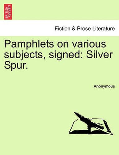Cover image for Pamphlets on Various Subjects, Signed: Silver Spur.