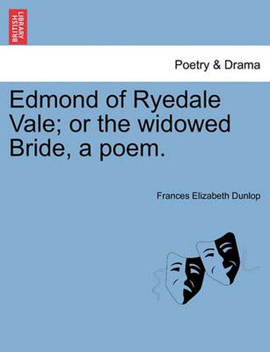 Cover image for Edmond of Ryedale Vale; Or the Widowed Bride, a Poem.