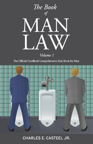 Cover image for The Book of Man Law: The Official-Unofficial Comprehensive Rule Book for Men