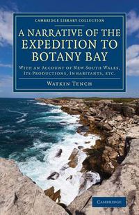 Cover image for A Narrative of the Expedition to Botany Bay: With an Account of New South Wales, its Productions, Inhabitants, etc.