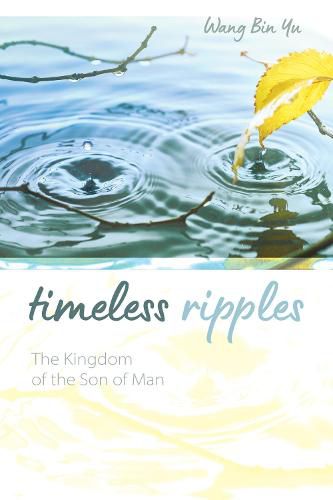 Cover image for Timeless Ripples: The Kingdom of the Son of Man