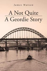 Cover image for A Not Quite A Geordie Story