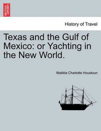 Cover image for Texas and the Gulf of Mexico: Or Yachting in the New World.