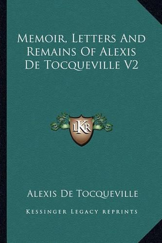 Memoir, Letters and Remains of Alexis de Tocqueville V2