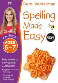 Cover image for Spelling Made Easy, Ages 6-7 (Key Stage 1): Supports the National Curriculum, English Exercise Book