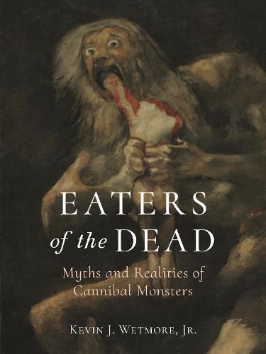 Cover image for Eaters of the Dead: Myths and Realities of Cannibal Monsters