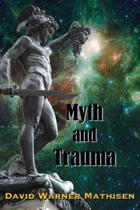 Cover image for Myth and Trauma: Higher Self, Ancient Wisdom, and their Enemies