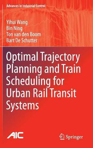 Cover image for Optimal Trajectory Planning and Train Scheduling for Urban Rail Transit Systems