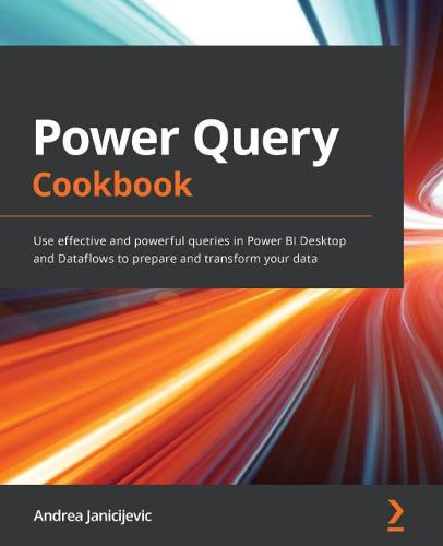 Cover image for Power Query Cookbook: Use effective and powerful queries in Power BI Desktop and Dataflows to prepare and transform your data