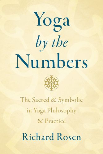 Cover image for Yoga by the Numbers: The Sacred and Symbolic in Yoga Philosophy and Practice