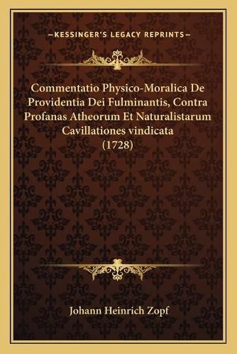 Cover image for Commentatio Physico-Moralica de Providentia Dei Fulminantis, Contra Profanas Atheorum Et Naturalistarum Cavillationes Vindicata (1728)