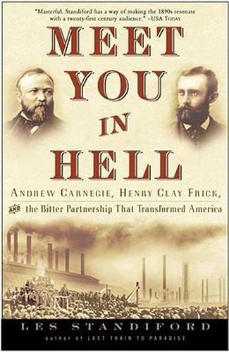 Cover image for Meet You in Hell: Andrew Carnegie, Henry Clay Frick, and the Bitter Partnership That Changed America