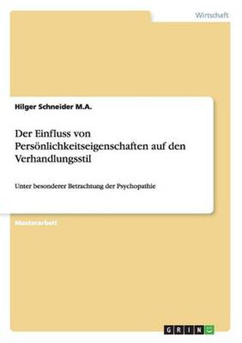 Cover image for Der Einfluss von Persoenlichkeitseigenschaften auf den Verhandlungsstil: Unter besonderer Betrachtung der Psychopathie