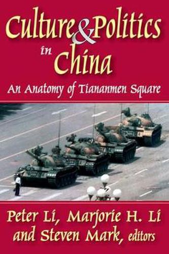 Cover image for Culture and Politics in China: An Anatomy of Tiananmen Square