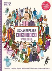 Cover image for The Shakespeare Timeline Wallbook: Unfold the Complete Plays of Shakespeare - One Theater, Thirty-Eight Dramas!