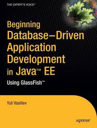 Cover image for Beginning Database-Driven Application Development in Java EE: Using GlassFish