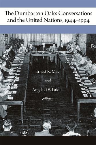 Cover image for The Dumbarton Oaks Conversations and the United Nations, 1944-1994