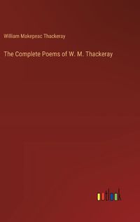 Cover image for The Complete Poems of W. M. Thackeray