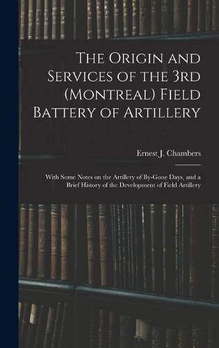 The Origin and Services of the 3rd (Montreal) Field Battery of Artillery