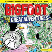 Cover image for Bigfoot Goes on Great Adventures: A Spectacular Seek and Find Challenge for All Ages!