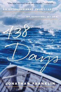 Cover image for 438 Days: An Extraordinary True Story of Survival at Sea