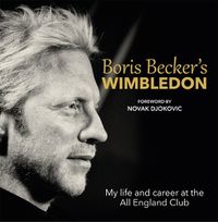 Cover image for Boris Becker's Wimbledon: My Life and Career at the All England Club