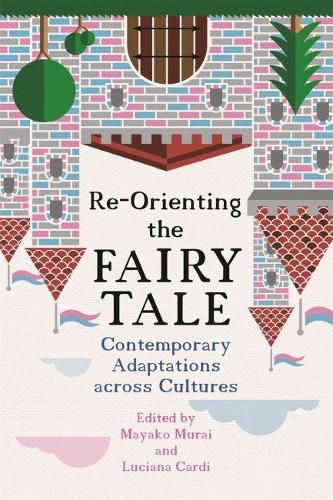 Cover image for Re-Orienting the Fairy Tale: Contemporary Adaptations across Cultures